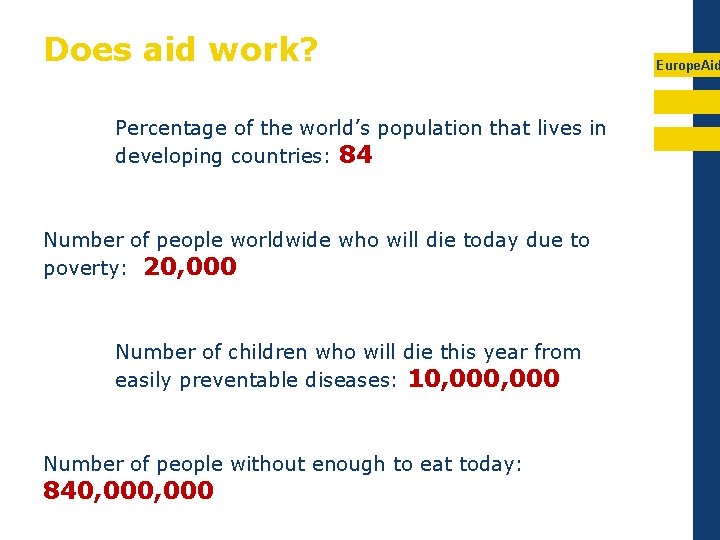 Does aid work? Percentage of the world’s population that lives in developing countries: 84