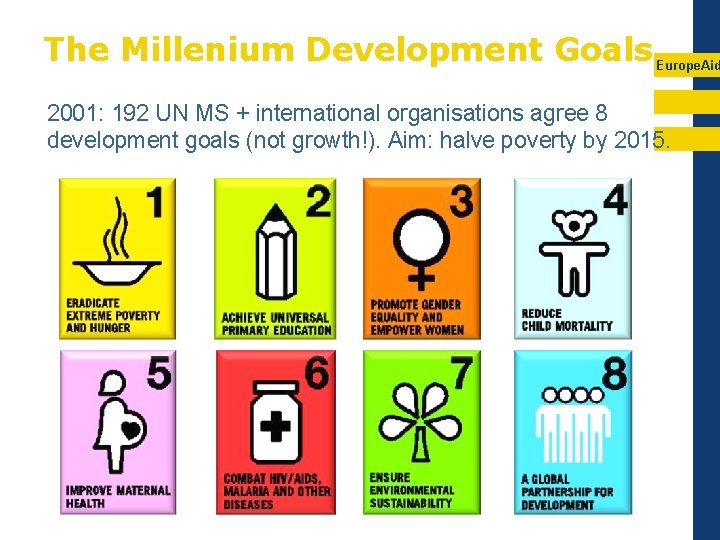 The Millenium Development Goals Europe. Aid 2001: 192 UN MS + international organisations agree