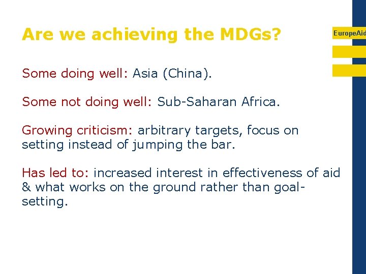 Are we achieving the MDGs? Europe. Aid Some doing well: Asia (China). Some not