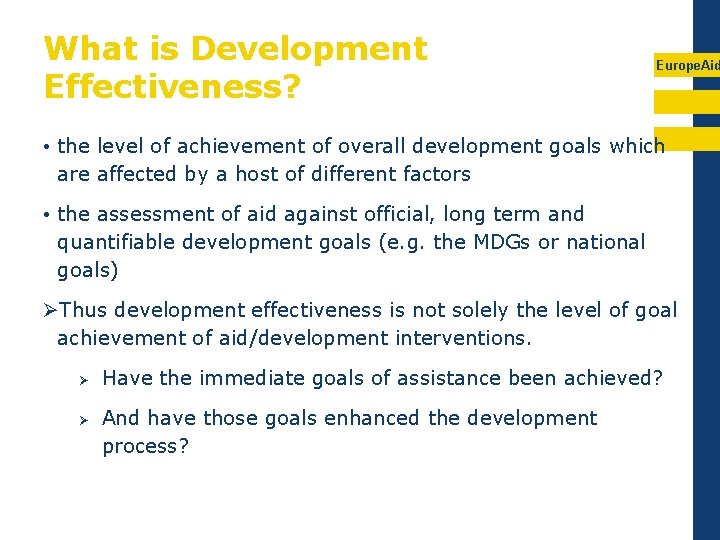 What is Development Effectiveness? Europe. Aid • the level of achievement of overall development
