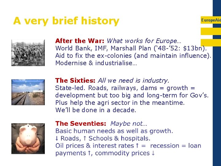 A very brief history Europe. Aid After the War: What works for Europe… World