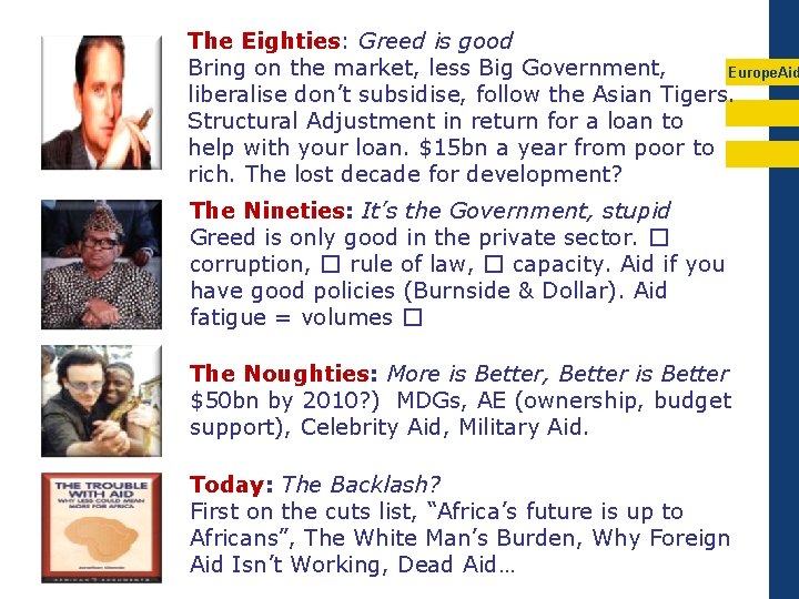 The Eighties: Greed is good Bring on the market, less Big Government, Europe. Aid