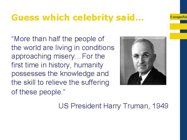 Guess which celebrity said… “More than half the people of the world are living