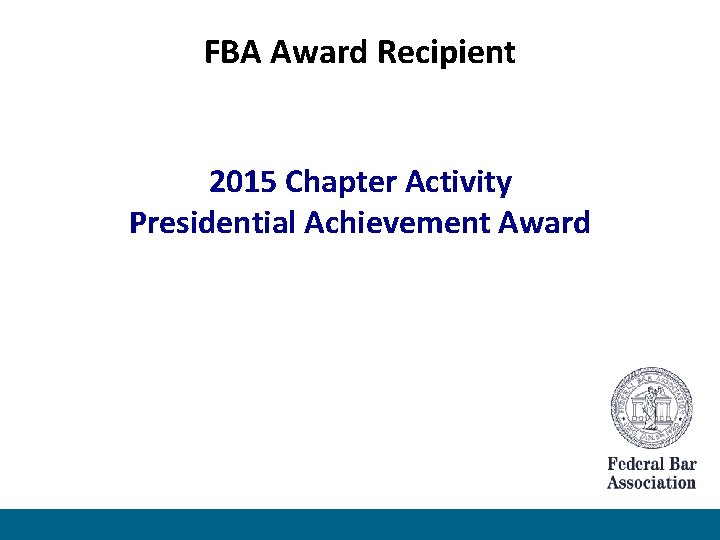 FBA Award Recipient 2015 Chapter Activity Presidential Achievement Award 