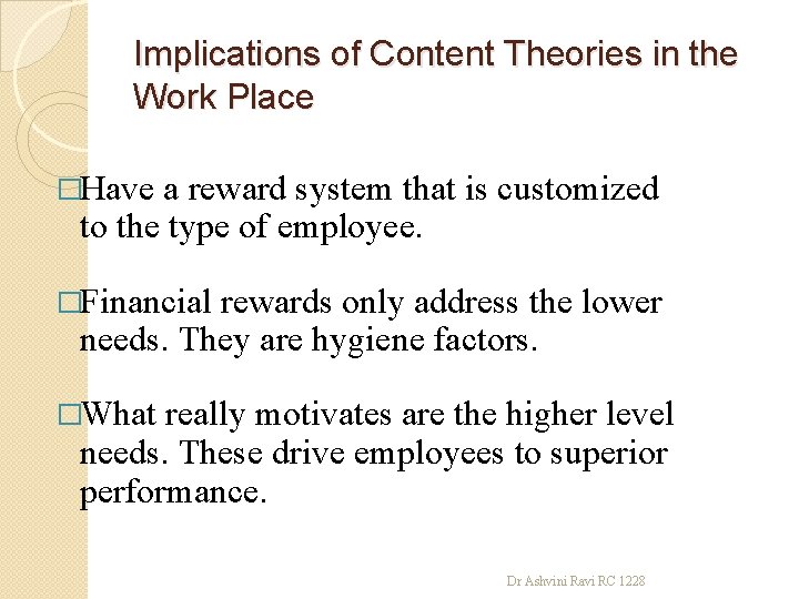 Implications of Content Theories in the Work Place �Have a reward system that is