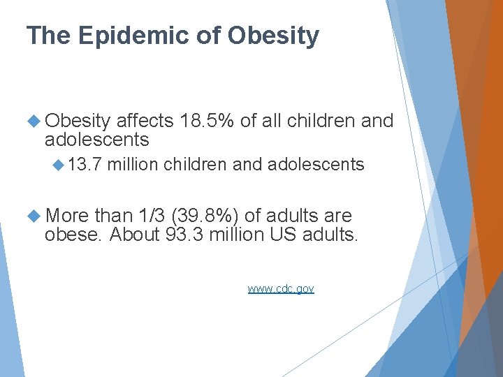 The Epidemic of Obesity affects 18. 5% of all children and adolescents 13. 7