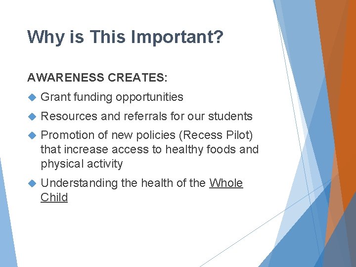 Why is This Important? AWARENESS CREATES: Grant funding opportunities Resources and referrals for our