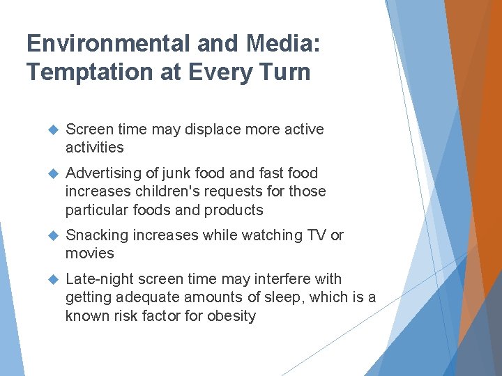 Environmental and Media: Temptation at Every Turn Screen time may displace more activities Advertising