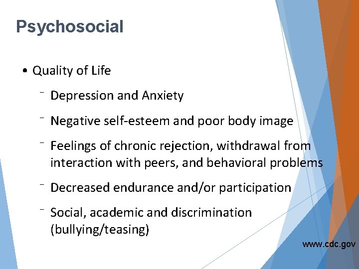 Psychosocial • Quality of Life ⁻ Depression and Anxiety ⁻ Negative self-esteem and poor