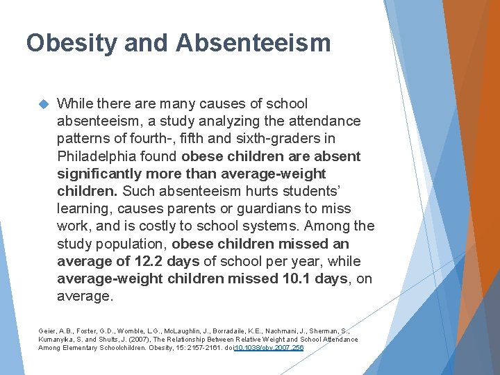 Obesity and Absenteeism While there are many causes of school absenteeism, a study analyzing