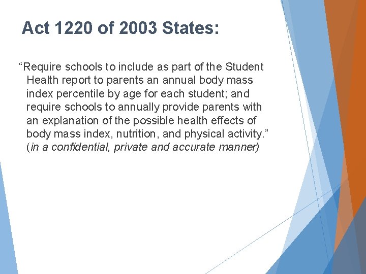 Act 1220 of 2003 States: “Require schools to include as part of the Student