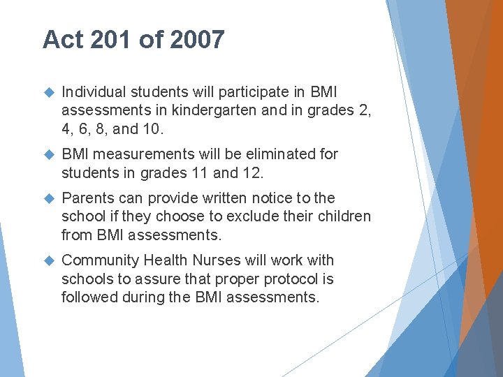 Act 201 of 2007 Individual students will participate in BMI assessments in kindergarten and