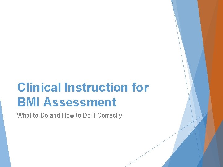 Clinical Instruction for BMI Assessment What to Do and How to Do it Correctly