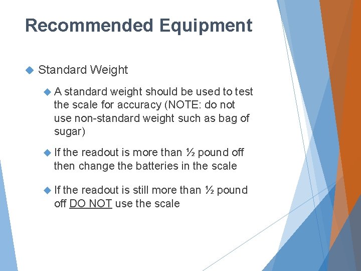 Recommended Equipment Standard Weight A standard weight should be used to test the scale