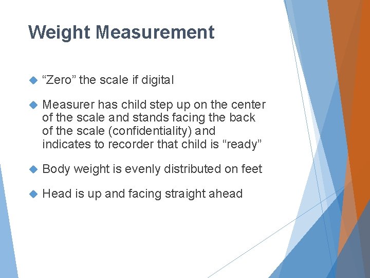 Weight Measurement “Zero” the scale if digital Measurer has child step up on the