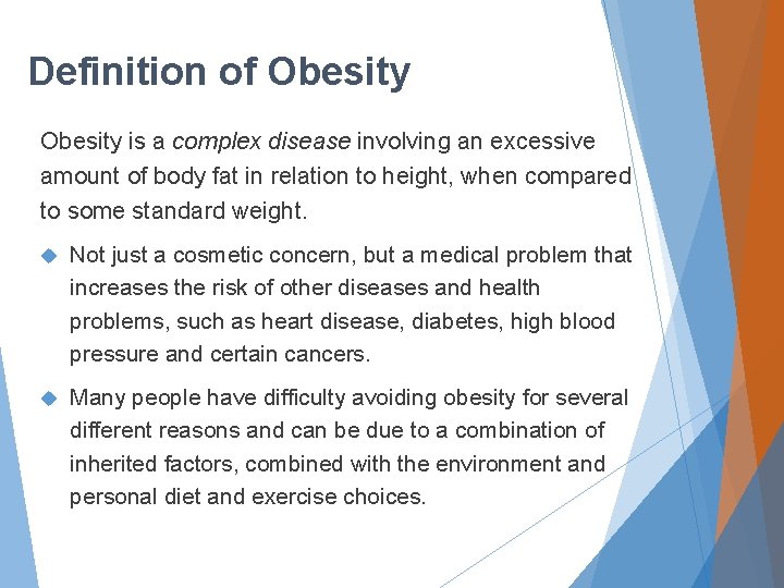 Definition of Obesity is a complex disease involving an excessive amount of body fat