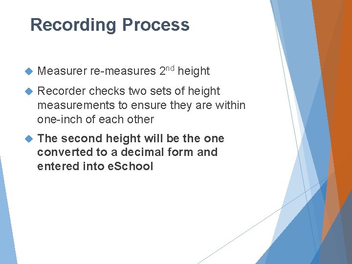 Recording Process Measurer re-measures 2 nd height Recorder checks two sets of height measurements