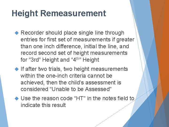 Height Remeasurement Recorder should place single line through entries for first set of measurements