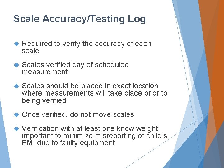 Scale Accuracy/Testing Log Required to verify the accuracy of each scale Scales verified day