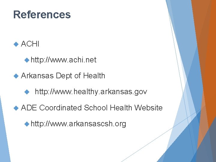 References ACHI http: //www. achi. net Arkansas Dept of Health http: //www. healthy. arkansas.