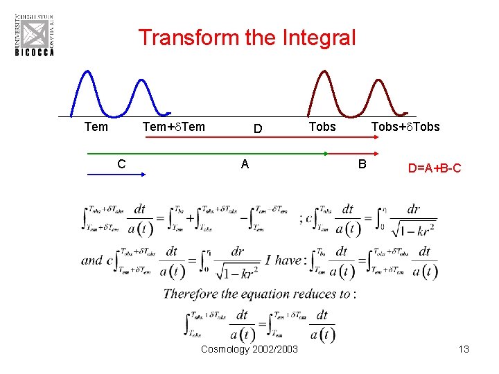 Transform the Integral Tem+ Tem C D A Cosmology 2002/2003 Tobs+ Tobs B D=A+B-C