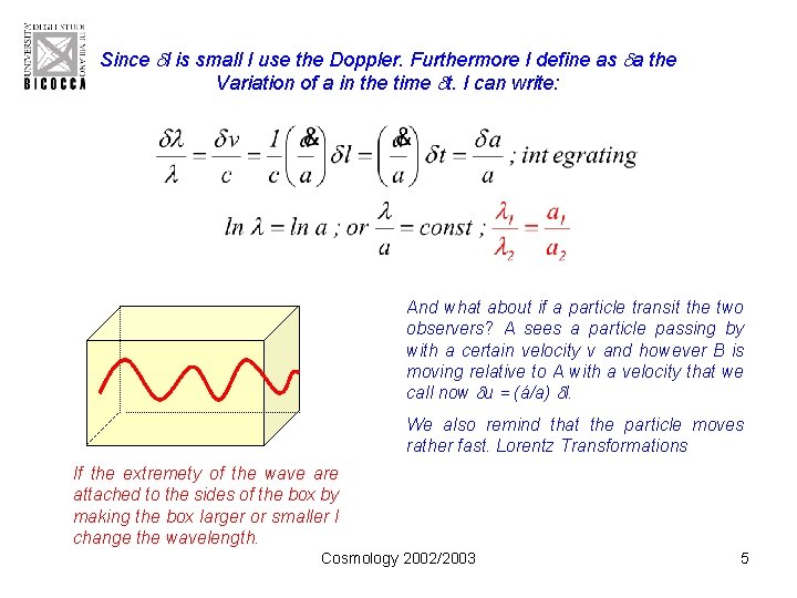 Since l is small I use the Doppler. Furthermore I define as a the