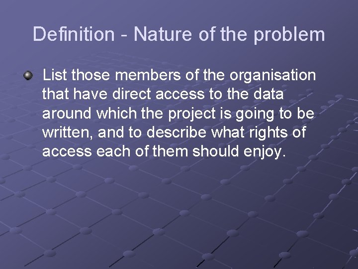 Definition - Nature of the problem List those members of the organisation that have