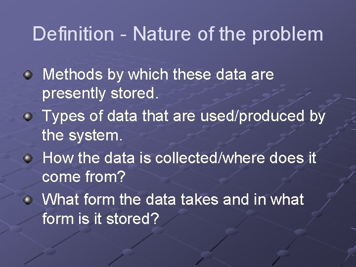 Definition - Nature of the problem Methods by which these data are presently stored.