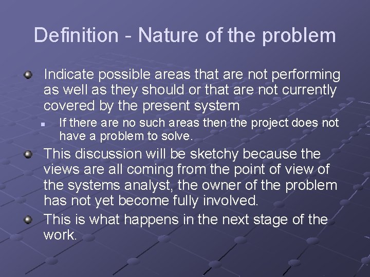 Definition - Nature of the problem Indicate possible areas that are not performing as