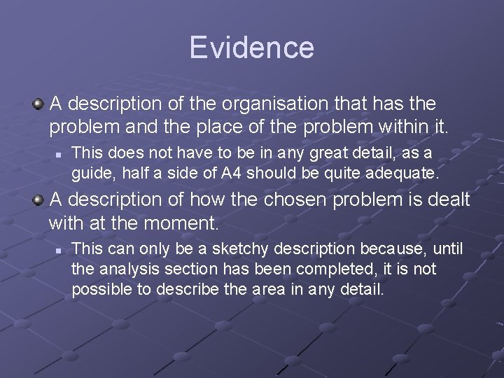 Evidence A description of the organisation that has the problem and the place of