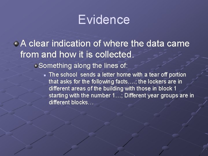 Evidence A clear indication of where the data came from and how it is