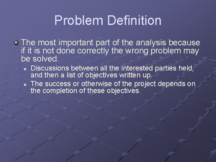 Problem Definition The most important part of the analysis because if it is not