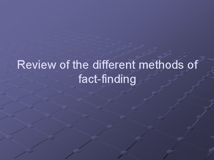 Review of the different methods of fact-finding 