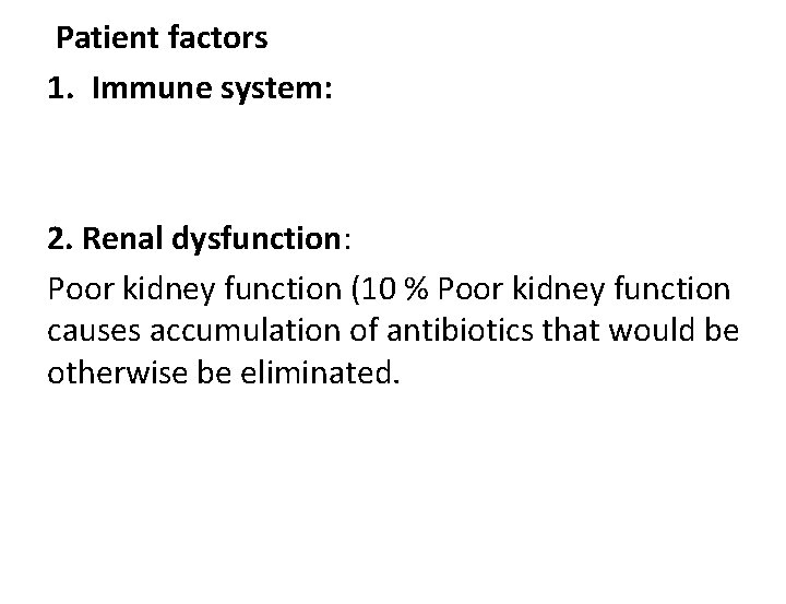 Patient factors 1. Immune system: 2. Renal dysfunction: Poor kidney function (10 % Poor