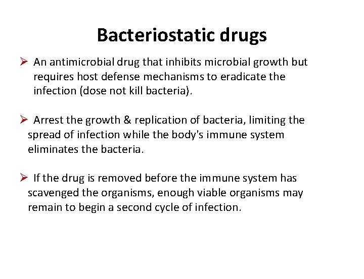 Bacteriostatic drugs Ø An antimicrobial drug that inhibits microbial growth but requires host defense