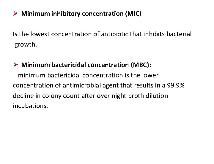 Ø Minimum inhibitory concentration (MIC) Is the lowest concentration of antibiotic that inhibits bacterial