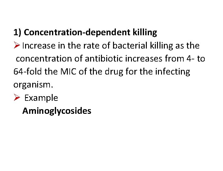 1) Concentration-dependent killing Ø Increase in the rate of bacterial killing as the concentration