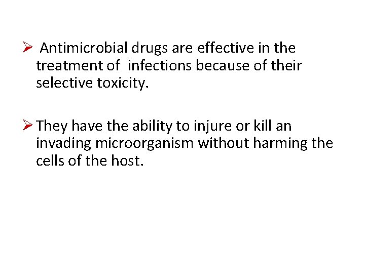 Ø Antimicrobial drugs are effective in the treatment of infections because of their selective