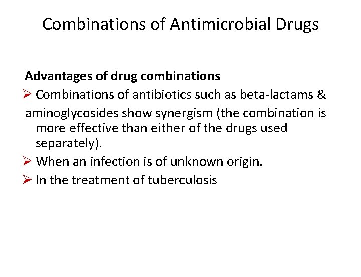 Combinations of Antimicrobial Drugs Advantages of drug combinations Ø Combinations of antibiotics such as