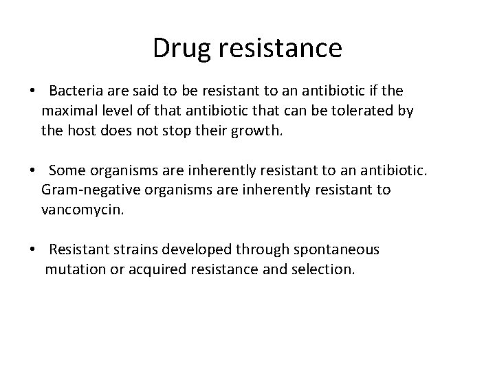 Drug resistance • Bacteria are said to be resistant to an antibiotic if the