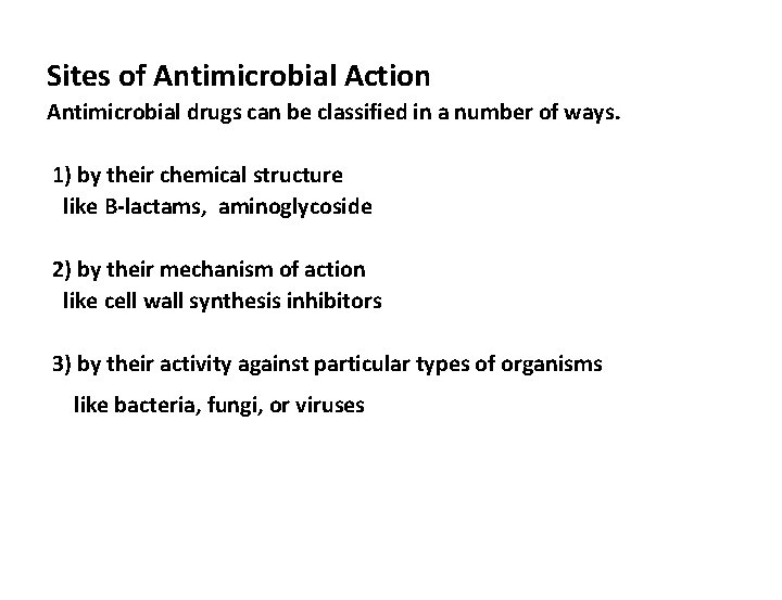 Sites of Antimicrobial Action Antimicrobial drugs can be classified in a number of ways.