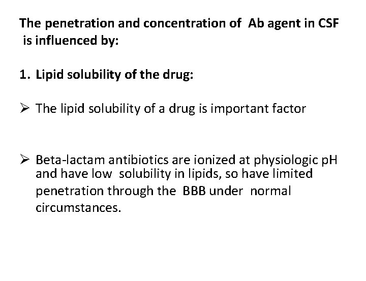 The penetration and concentration of Ab agent in CSF is influenced by: 1. Lipid