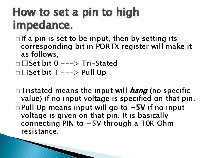 How to set a pin to high impedance. � If a pin is set