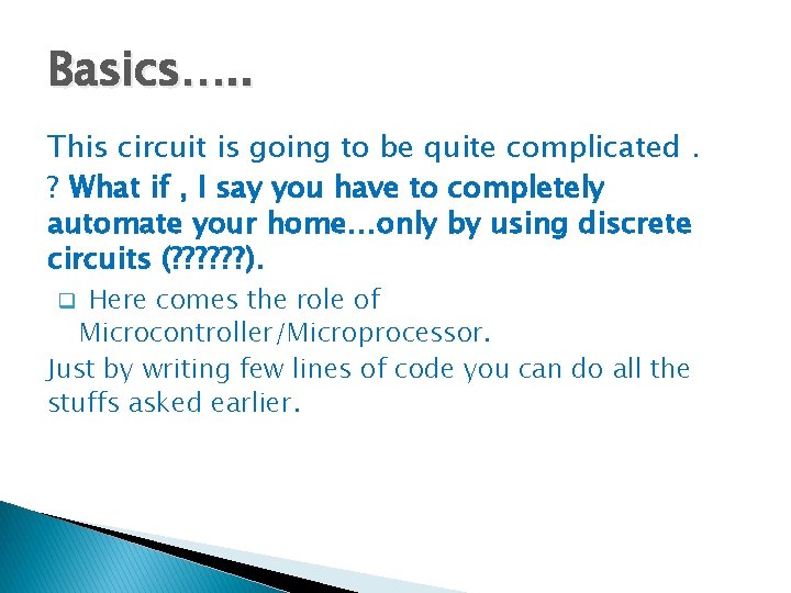 Basics…. . This circuit is going to be quite complicated. ? What if ,
