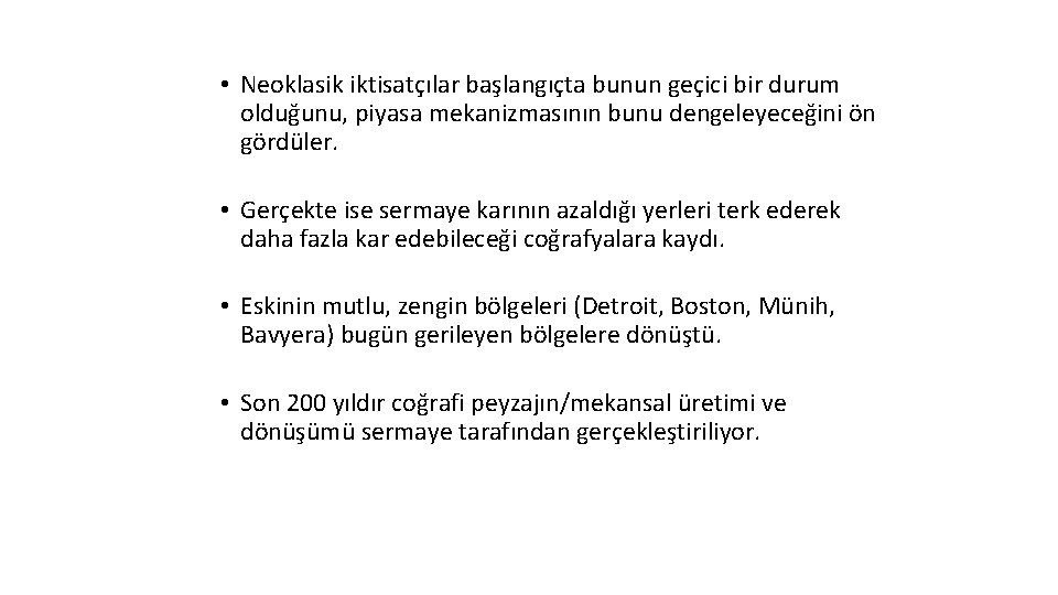  • Neoklasik iktisatçılar başlangıçta bunun geçici bir durum olduğunu, piyasa mekanizmasının bunu dengeleyeceğini