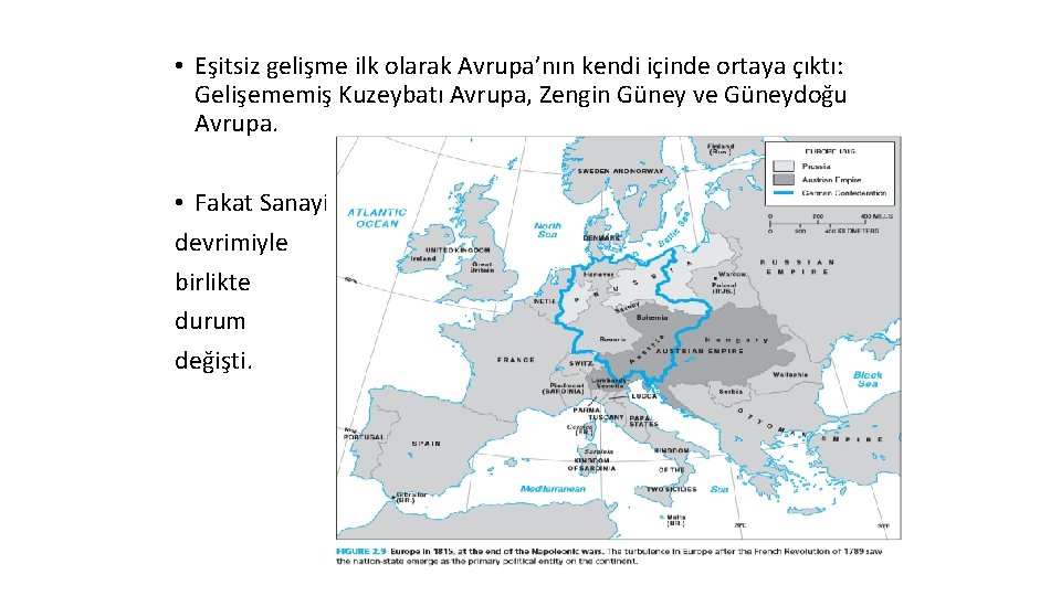  • Eşitsiz gelişme ilk olarak Avrupa’nın kendi içinde ortaya çıktı: Gelişememiş Kuzeybatı Avrupa,