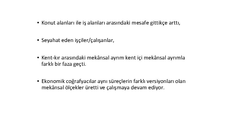  • Konut alanları ile iş alanları arasındaki mesafe gittikçe arttı, • Seyahat eden