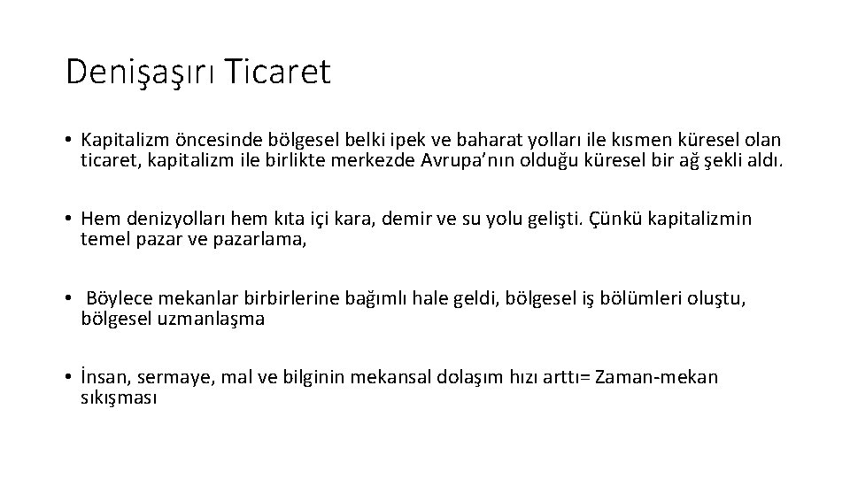 Denişaşırı Ticaret • Kapitalizm öncesinde bölgesel belki ipek ve baharat yolları ile kısmen küresel