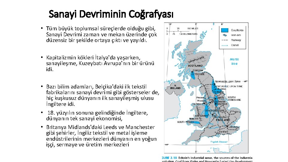 Sanayi Devriminin Coğrafyası • Tüm büyük toplumsal süreçlerde olduğu gibi, Sanayi Devrimi zaman ve