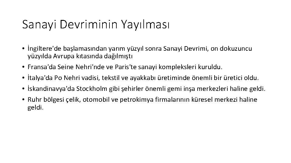 Sanayi Devriminin Yayılması • İngiltere'de başlamasından yarım yüzyıl sonra Sanayi Devrimi, on dokuzuncu yüzyılda